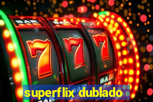 superflix dublado